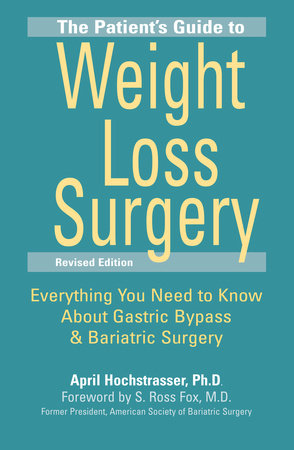 The Patient's Guide to Weight Loss Surgery, Revised Edition by April Hochstrasser, Ph.D.