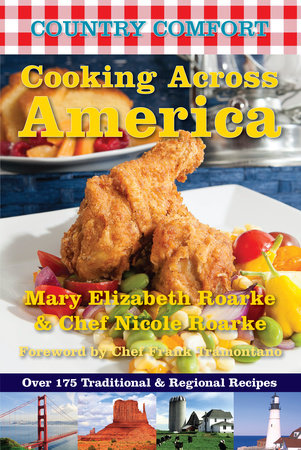 Cooking Across America: Country Comfort by Mary Elizabeth Roarke and Chef Nicole Roarke