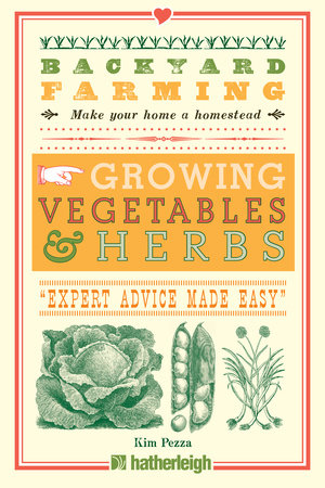 Backyard Farming: Growing Vegetables & Herbs by Kim Pezza