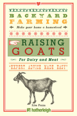 Backyard Farming: Raising Goats by Kim Pezza