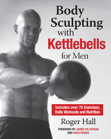 Body Sculpting with Kettlebells for Men by Roger Hall