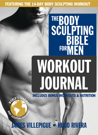 The Body Sculpting Bible for Men Workout Journal by James Villepigue and Hugo Rivera