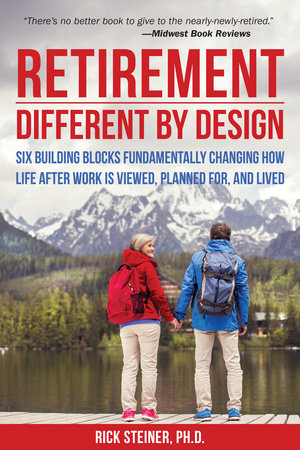 Retirement: Different by Design by Rick Steiner Ph.D.