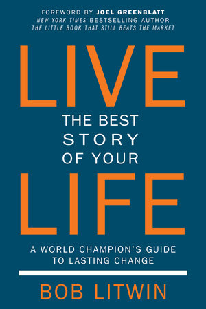 Live the Best Story of Your Life by Bob Litwin