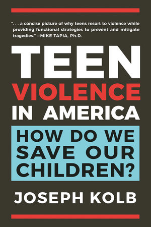 Teen Violence in America by Joseph Kolb