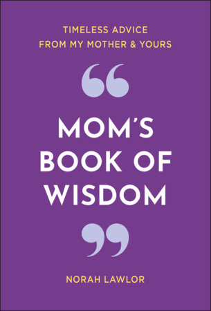 Mom's Book of Wisdom by Norah Lawlor