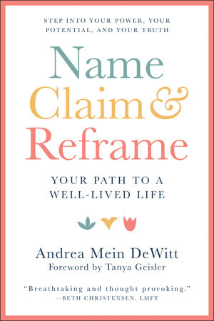 Name, Claim & Reframe by Andrea Mein Dewitt