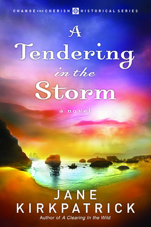 A Tendering in the Storm by Jane Kirkpatrick