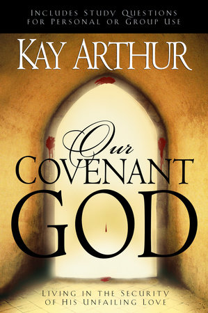 Our Covenant God by Kay Arthur