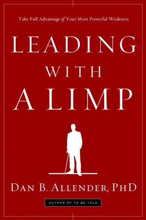 Leading with a Limp by Dan B. Allender