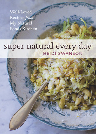 Super Natural Every Day by Heidi Swanson