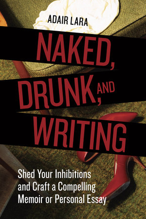 Naked, Drunk, and Writing Book Cover Picture