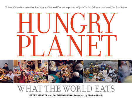 Hungry Planet by Peter Menzel and Faith D'Aluisio