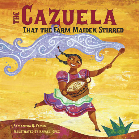 The Cazuela That the Farm Maiden Stirred by Samantha R. Vamos