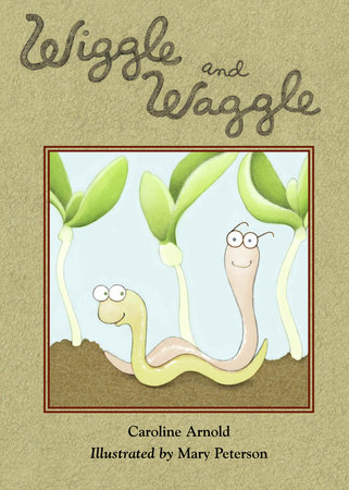 Wiggle and Waggle by Caroline Arnold