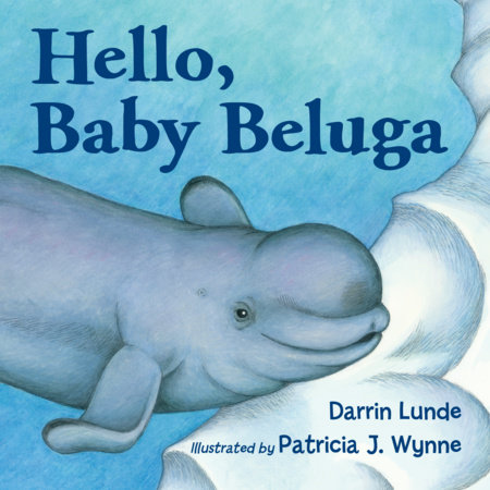 Hello, Baby Beluga by Darrin Lunde