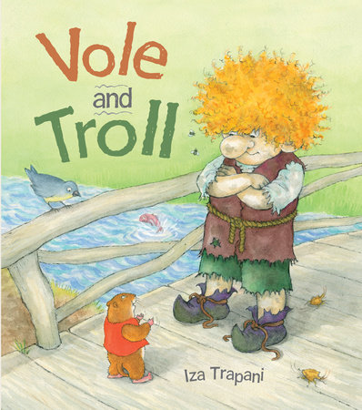 Vole and Troll by Iza Trapani