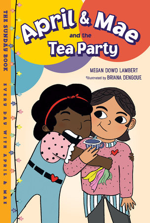 April & Mae and the Tea Party by Megan Dowd Lambert