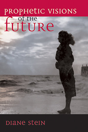 Prophetic Visions of the Future by Diane Stein