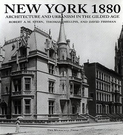 New York 1880 by Robert A.M. Stern, Thomas Mellins and David Fishman