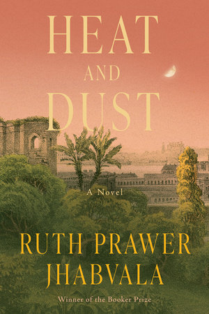 Heat and Dust by Ruth Prawer Jhabvala