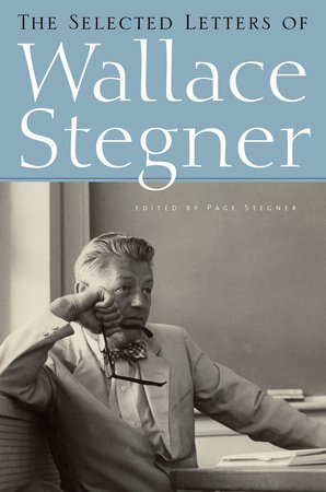 The Selected Letters of Wallace Stegner by Wallace Stegner
