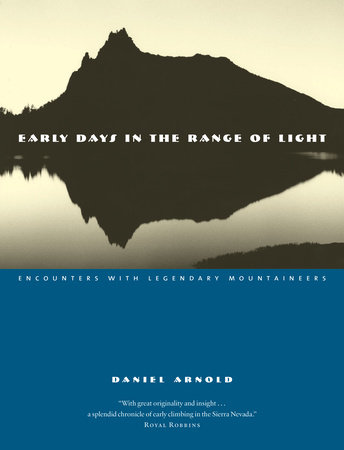 Early Days in the Range of Light by Daniel Arnold