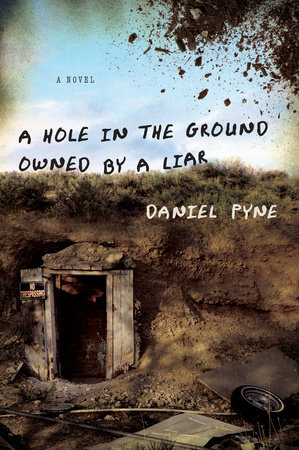 A Hole in the Ground Owned by a Liar by Daniel Pyne