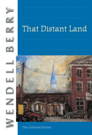 That Distant Land by Wendell Berry