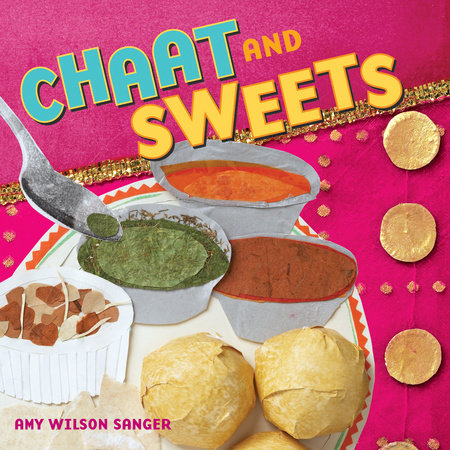 Chaat & Sweets by Amy Wilson Sanger