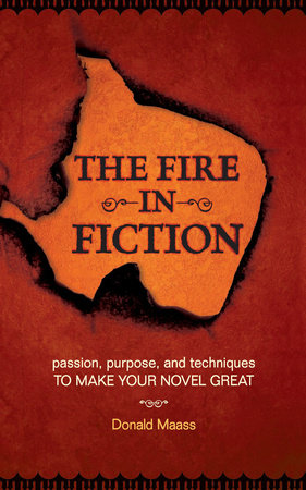 The Fire in Fiction by Donald Maass