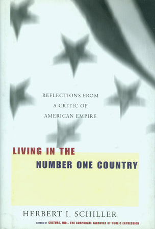 Living in the Number One Country by Herbert I. Schiller
