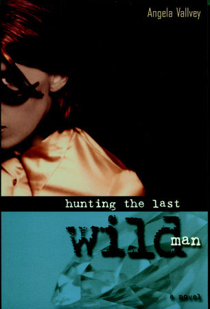 Hunting the Last Wild Man by Angela Vallvey