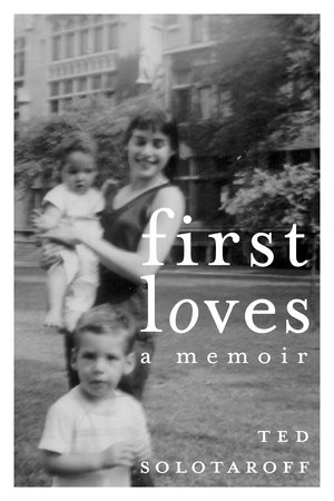 First Loves by Ted Solotaroff