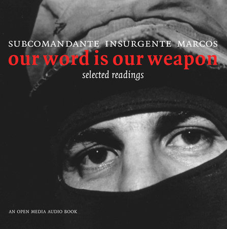 Our Word is Our Weapon by Subcomandante Marcos