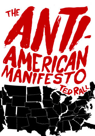 The Anti-American Manifesto by Ted Rall