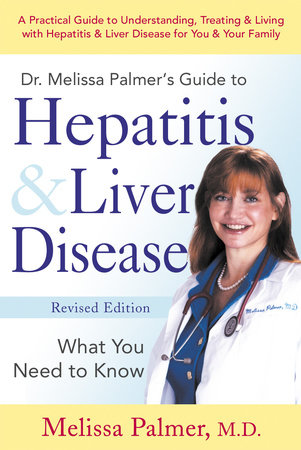 Dr. Melissa Palmer's Guide To Hepatitis and Liver Disease by Melissa Palmer