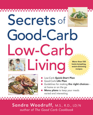 Secrets of Good-Carb/Low-Carb Living by Sandra Woodruff