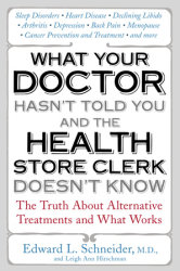 What Your Doctor Hasn't Told You and the Health Store Clerk Doesn't Know