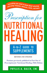 Prescription for Nutritional Healing: the A to Z Guide to Supplements
