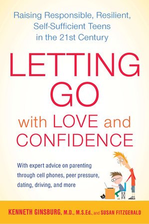Letting Go with Love and Confidence by Kenneth Ginsburg M.D. and Susan FitzGerald
