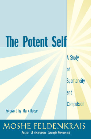 The Potent Self by Moshe Feldenkrais
