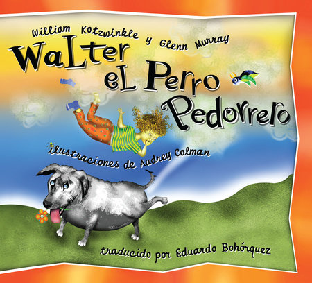 Walter el Perro Pedorrero by William Kotzwinkle and Glenn Murray