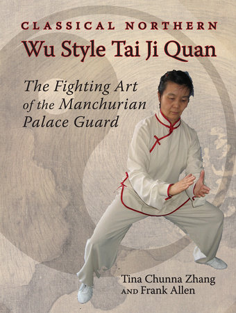Classical Northern Wu Style Tai Ji Quan by Tina Chunna Zhang and Frank Allen