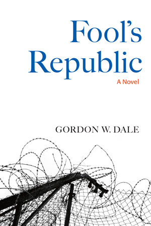 Fool's Republic by Gordon W. Dale