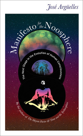 Manifesto for the Noosphere by Jose Arguelles