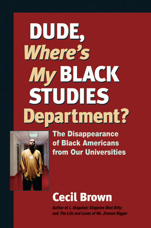 Dude, Where's My Black Studies Department? by Cecil Brown