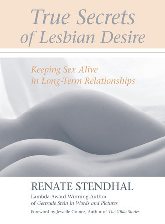 True Secrets of Lesbian Desire by Renate Stendhal