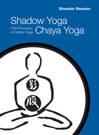 Shadow Yoga, Chaya Yoga by Shandor Remete