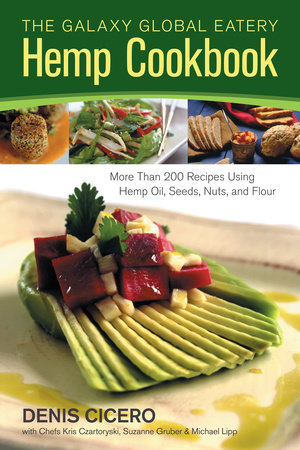 The Galaxy Global Eatery Hemp Cookbook by Denis Cicero